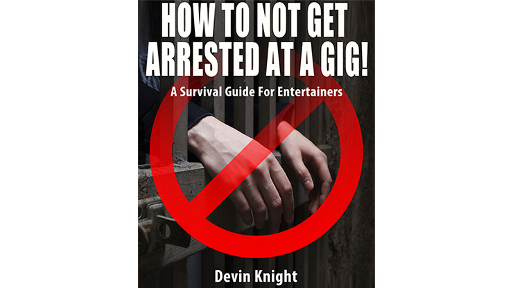 【Murphy's Magic DL】HOW TO NOT GET ARRESTED AT A GIG! by Devin Knight eBook DOWNLOAD