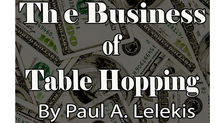 【Murphy's Magic DL】The Business of Table-Hopping by Paul A. Lelekis eBook DOWNLOAD