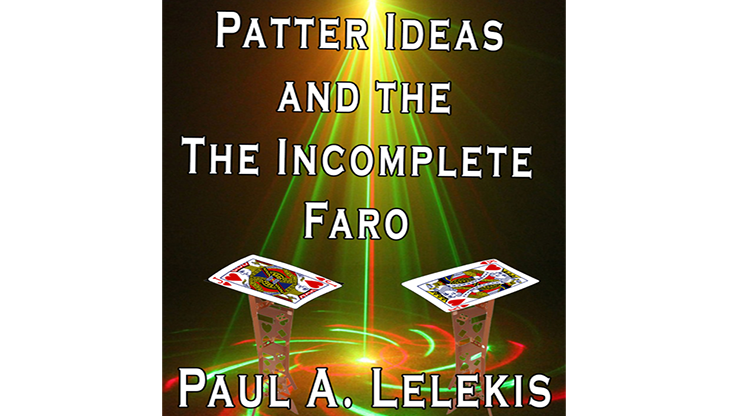 【Murphy's Magic DL】Patter Ideas and The Incomplete Faro by Paul A. Lelekis eBook DOWNLOAD