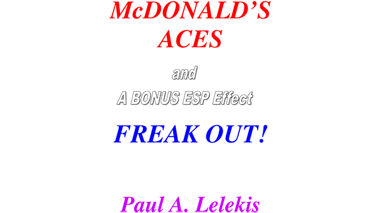 【Murphy's Magic DL】『マクドナルドエースアンドフリークアウト』 ポール・A・レレキス / McDonald's Aces and Freak Out! by Paul A. Lelekis Mixed Media DOWNLOAD