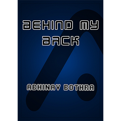 【Murphy's Magic DL】 『ビハインド・マイ・バック』 アビナヴ・ボトラ / Behind My Back by Abhinav Bothra - eBook DOWNLOAD