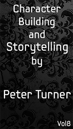 【Murphy's Magic DL】Character Building and Storytelling (Vol 8) by Peter Turner eBook DOWNLOAD
