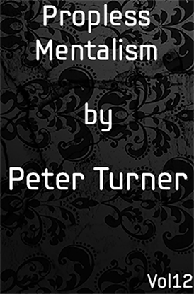 【Murphy's Magic DL】 『プロプレス・メンタリズム・ボリューム12』 ピーター・ターナー / Propless Mentalism (Vol 12) by Peter Turner eBook DOWNLOAD