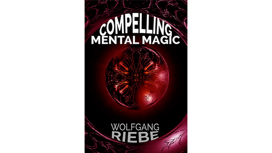 【Murphy's Magic DL】 『コンペリング・メンタル・マジック』 ヴォルフガング・リーベ / Compelling Mental Magic by Wolfgang Riebe eBook DOWNLOAD