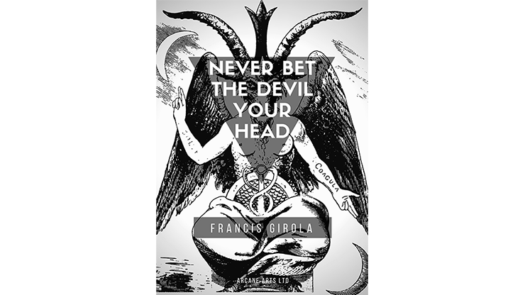 【Murphy's Magic DL】Never Bet the Devil Your Head by Francis Girola eBook DOWNLOAD