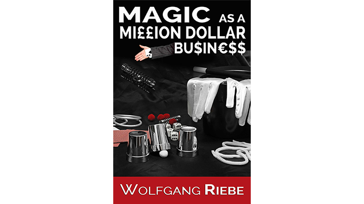 【Murphy's Magic DL】『マジック・アズ・ア・ミリオン・ダラー・ビジネス』 ヴォルフガング・リーベ / Magic as a Million Dollar Business by Wolfgang Riebe Mixed Media DOWNLOAD