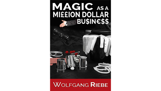 【Murphy's Magic DL】『マジック・アズ・ア・ミリオン・ダラー・ビジネス』 ヴォルフガング・リーベ / Magic as a Million Dollar Business by Wolfgang Riebe Mixed Media DOWNLOAD