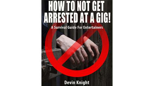 【Murphy's Magic DL】 『ハウ・トゥ・ノット・ゲット・アレスト・アット・ア・ギグ』 デビン・ナイト / HOW TO NOT GET ARRESTED AT A GIG! by Devin Knight eBook DOWNLOAD