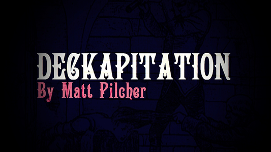 【Murphy's Magic DL】 『デッカピテーション』 マット・ピルチャー / DECKAPITATION by Matt Pilcher video DOWNLOAD