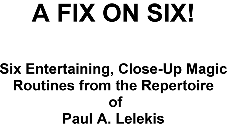 【Murphy's Magic DL】A Fix On Six! by Paul A. Lelekis eBook DOWNLOAD