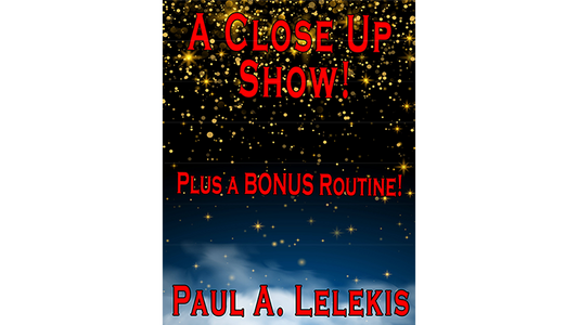 【Murphy's Magic DL】『ア・クローズ・アップ・ショー』 ポール・A・レレキス / A CLOSE UP SHOW! by Paul A. Lelekis Mixed Media DOWNLOAD