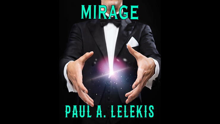 【Murphy's Magic DL】『ミラージュ』 ポール・ア・レレキス / MIrage by Paul A. Lelekis Mixed Media DOWNLOAD