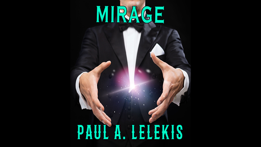 【Murphy's Magic DL】『ミラージュ』 ポール・ア・レレキス / MIrage by Paul A. Lelekis Mixed Media DOWNLOAD