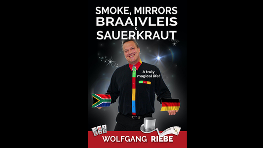 【Murphy's Magic DL】 『スモーク・ミラーズ・ブラーヴレイス・アンド・ザウアークラウト』 ヴォルフガング・リーベ / Smoke, Mirrors, Braaivleis & Sauerkraut by Wolfgang Riebe eBook DOWNLOAD