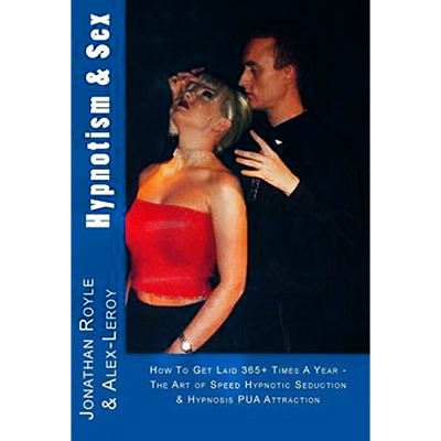 【Murphy's Magic DL】 『ヒプノティズム・アンド・セックス』 ジョナサン・ロイル・アンド・アレックス・ルロイ / Hypnotism & Sex by Jonathan Royle and Alex-Leroy - ebook DOWNLOAD