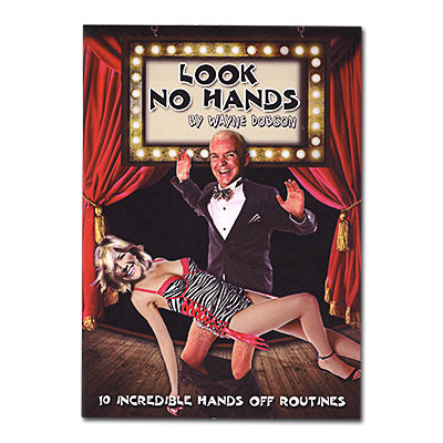 【Murphy's Magic DL】 『ルック・ノー・ハンズ』 ウェイン・ドブソン / Look No Hands by Wayne Dobson - eBook DOWNLOAD